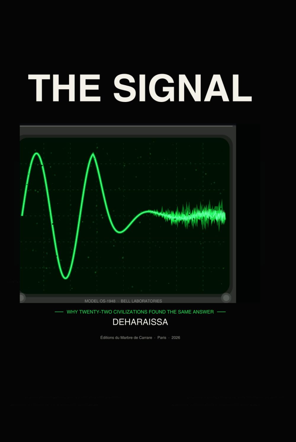 The Signal: Why Twenty-Two Civilizations Found the Same Answer — and Why We Can’t (The Marble and Time)
