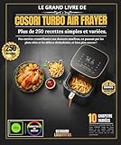  Le Grand Livre Cosori Turbo Air Fryer: Plus de 250 recettes simples et variées, des entrées croustillantes aux desserts moelleux, en passant par les ... les délices déshydratés, et bien plus encore