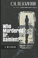 Who Murdered Dr. Damien? (The Mystery of the Deadly Asylum) 1521193878 Book Cover