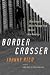 Border Crosser: One Gringo's Illicit Passage from Mexico into America
