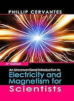 An Unconventional Introduction To Electricity And Magnetism For Scientists 3rd Edition 1607975076 Book Cover