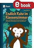 Endlich Ruhe im Klassenzimmer: Tipps und Materialien für eine ruhige & lernförderliche Atmosphäre in der Grundschule - Sabine Reichel 