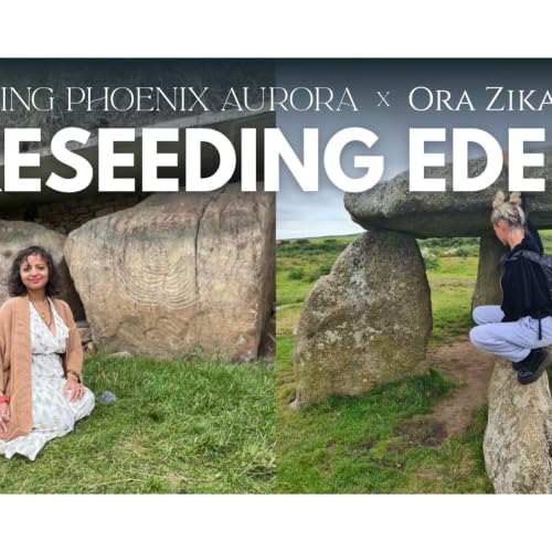 Reseeding Eden Show! AuroRa & Ora Zikara! Episode 8