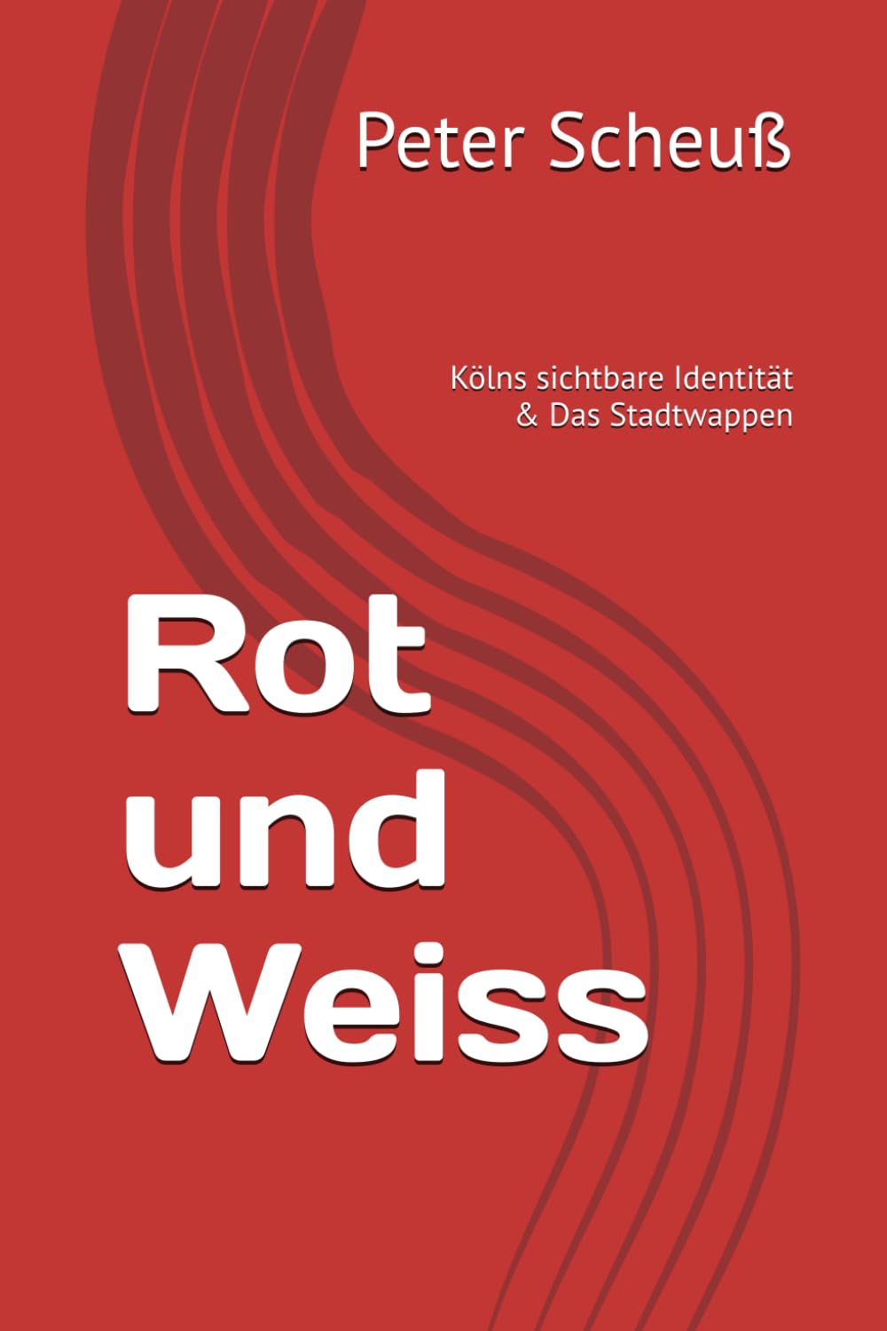 Rot und Weiss: Kölns sichtbare Identität & Das Stadtwappen (Kölner Stadtgeschichte als Mini Serie)