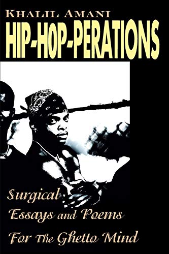 Hip- Hop-perations: Surgical Essays and Poems For The Ghetto Mind