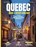 QUEBEC TRAVEL & HISTORY GUIDE (FULL COLOR): Scenic road trips and villages through countryside landscapes, historic towns, coastal routes, mountain roads, and rural experiences