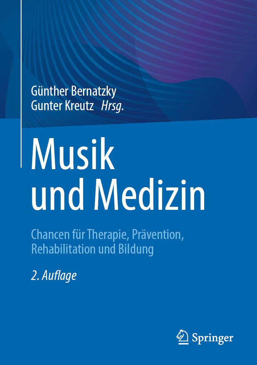 Musik und Medizin: Chancen für Therapie, Prävention, Rehabilitation und Bildung