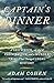 Captain's Dinner: A Shipwreck, An Act of Cannibalism, and a Murder Trial That Changed Legal History