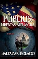Publius: Libertas Aut Mors 1491216050 Book Cover
