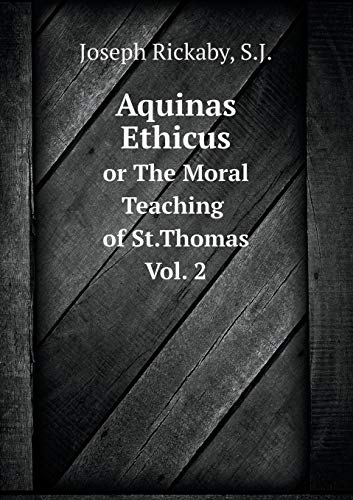 Aquinas Ethicus or The Moral Teaching of St. Th... 5519116466 Book Cover