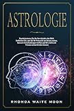 astrologie bücher  Astrologie: Revolutionieren Sie Ihr Verständnis der Welt. Entdecken Sie, wie Sie Ihr Potenzial am besten nutzen, bessere Entscheidungen treffen und Ihre Ziele und Träume verwirklichen können