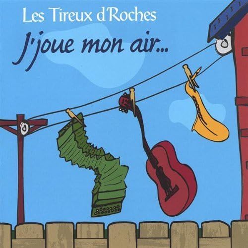 Jjoue Mon Air [Audio CD] Les Tireux d'Roches and Tireux d'Roches