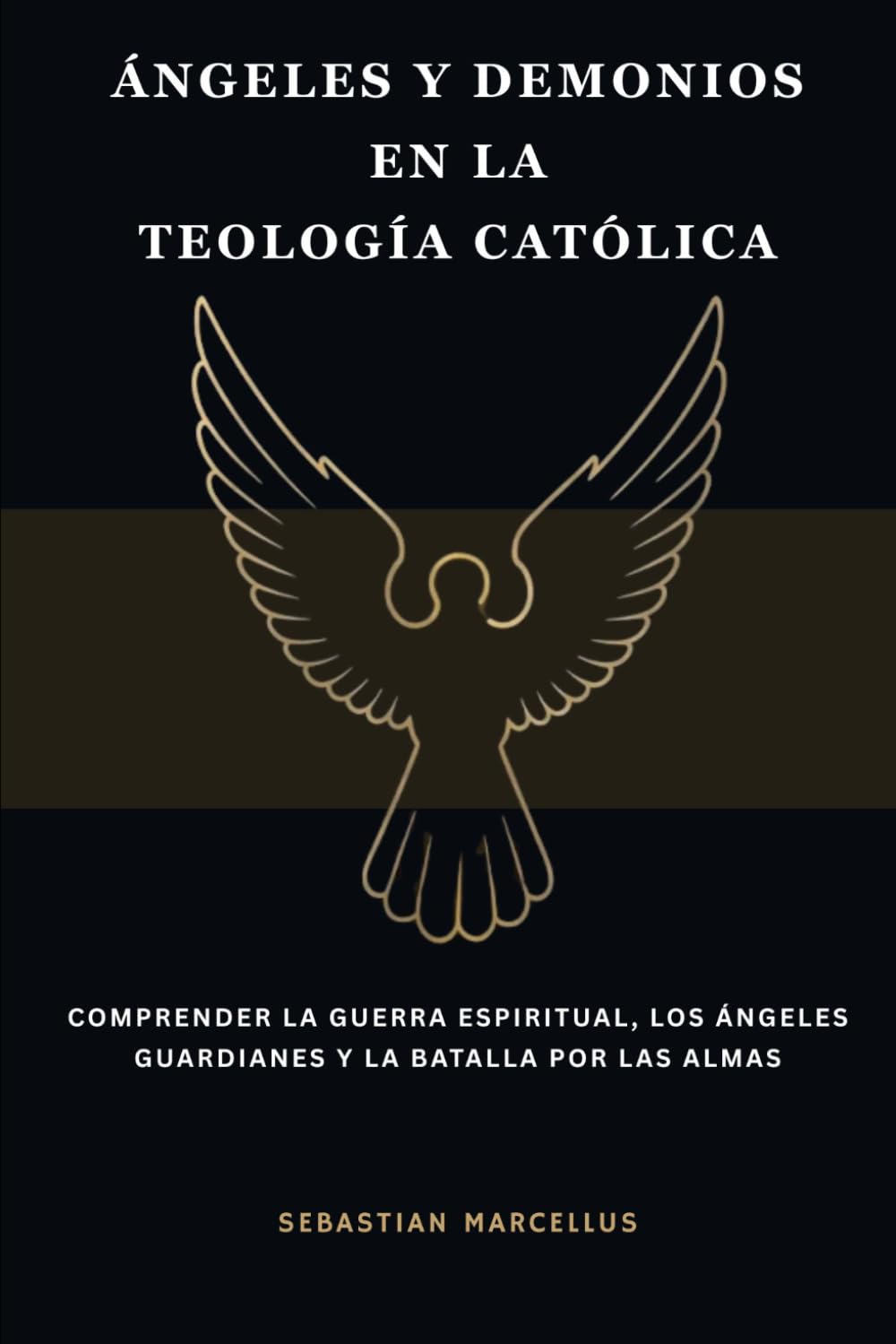 Ángeles y demonios en la teología católica: Comprender la guerra espiritual, los ángeles guardianes y la batalla por las almas