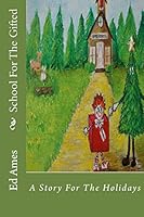 School For The Gifted: A Story For The Holidays 1505509637 Book Cover