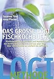 Das große LOGI-Fischkochbuch: Köstliche Gerichte mit Fisch und Meeresfrüchten aus heimischen Gewässern und aus aller Welt. Rezeptinspirationen von einfach bis raffiniert