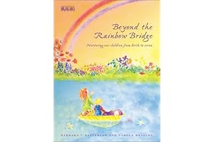 Tales from Beyond the Rainbow Bridge: Nurturing Our Children from Birth to Seven
