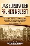 Das Europa der frühen Neuzeit: Ein fesselnder Führer einer Zeit der europäischen Geschichte mit Vorfällen wie dem Dreißigjährigen Krieg und politischen Mächten wie England und dem Osmanischen Reich