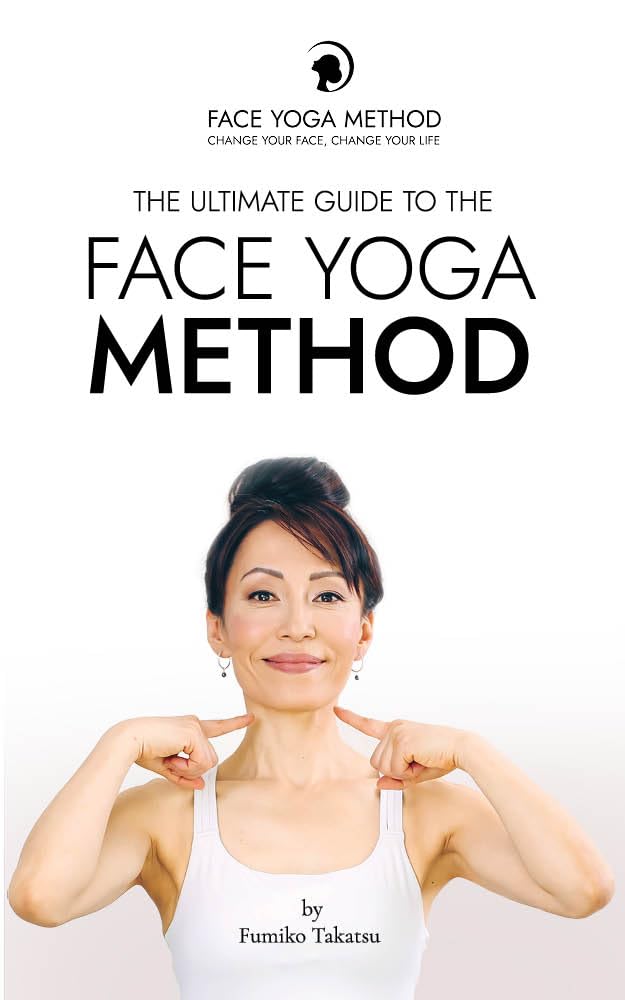 The Ultimate Guide to The Face Yoga Method (English Edition)