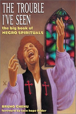 The Trouble I've Seen: The Big Book of Negro Spirituals Paperback โ June 1, 2003