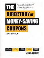 The Directory of Money Saving Coupons 2004 Edition: Where to Find Coupons for Groceries and Everything Else You Buy (With Starter Grocery Coupon Certificate Book) 0943171148 Book Cover