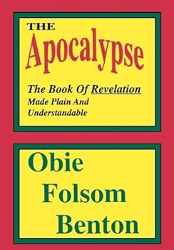 Hardcover The Apocalypse - The Book Of Revelation Made Plain And Understandable Book