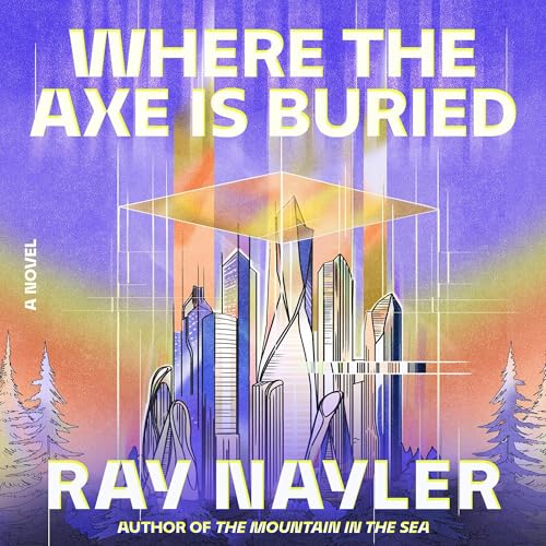 Where the Axe Is Buried by Ray Nayler episode artwork
