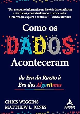 Capa do livro Como os dados aconteceram: da era da razão à era dos algoritmos