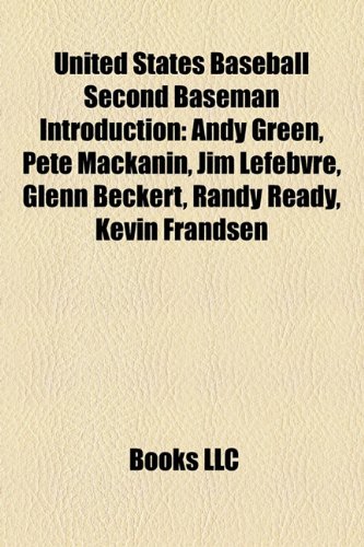 United States Baseball Second Baseman Introduction: Lenny Randle, Andy Green, Pete Mackanin, Jim Lefebvre, Kevin Frandsen, Glenn Beckert