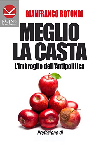 Meglio la casta. L'imbroglio dell'antipolitica