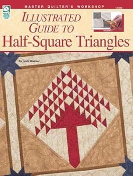 Paperback Illustrated Guide to Half-Square Triangles: Master Quilter's Workshop Series Book