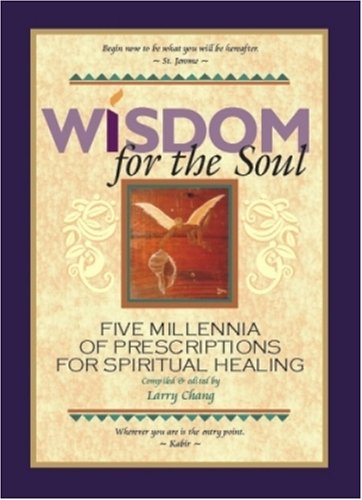 Wisdom for the Soul: Five Millennia of Prescriptions for Spiritual Healing