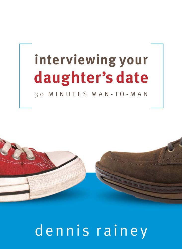 Interviewing Your Daughter's Date: 30 Minutes Man-To-Man Paperback – January 1, 2012
