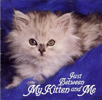 Paperback Just Between My Kitten and Me Book