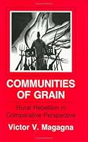 Communities of Grain: Rural Rebellion in Comparative Perspective (Wilder House Series in Politics, History, and Culture) 0801423619 Book Cover