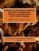 Survey of Academic Library Efforts to Enhance Faculty Cooperation with Open Access 1574403524 Book Cover