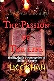 The Passion of The Life (Pt. 1: The Life): the life, death & resurrection of Phillip A. Sample