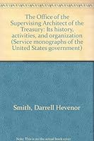 The Office of the Supervising Architect of the Treasury;: Its history, activities, and organization 0404571239 Book Cover