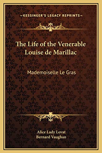 The Life of the Venerable Louise de Marillac: Mademoiselle Le Gras