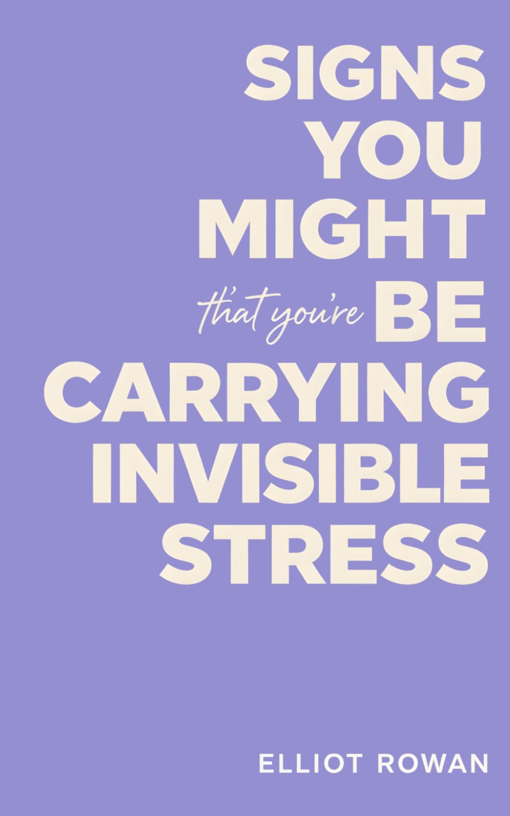Signs You Might Be Carrying Invisible Stress