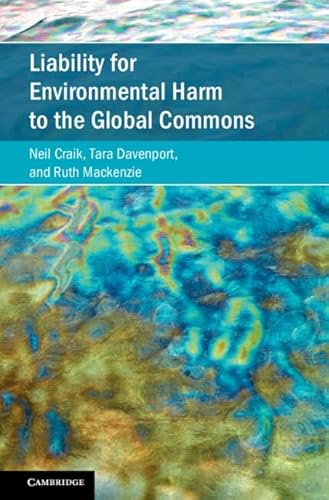 Liability for Environmental Harm to the Global Commons (Cambridge Studies on Environment, Energy and Natural Resources Governance)
