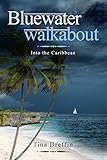 Bluewater Walkabout: Into the Caribbean