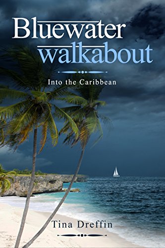 Bluewater Walkabout: Into the Caribbean