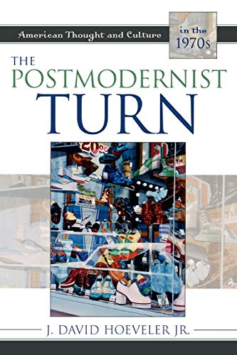 The Postmodernist Turn: American Thought and Culture in the 1970s - //coolthings.us