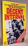 DECENT INTERVAL The American debacle in Vietnam and the fall of Saigon