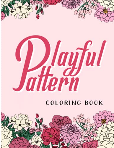 Playful pattern coloring books:: Creative books for teen, art supplies kids, Perfect gift for girl,