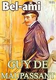 bel ami maupassant analyse  Bel-ami: Illustré (Guy de Maupassant Collection t. 2) (French Edition)