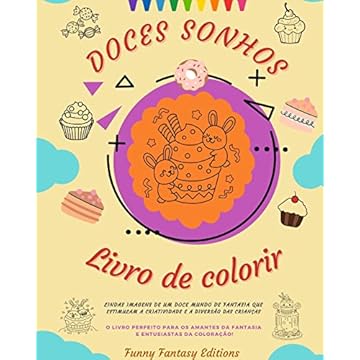 Capa do livro Doces Sonhos: Livro de colorir Desenhos adoráveis de deliciosos doces, sorvetes, bolos Presente perfeito: Lindas imagens de um doce mundo de fantasia que estimulam a criatividade