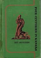 Four centuries in Kansas: Unit studies B0007FNXHK Book Cover