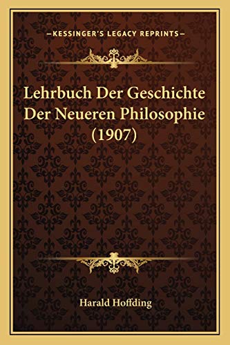 Lehrbuch Der Geschichte Der Neueren Philosophie (1907)