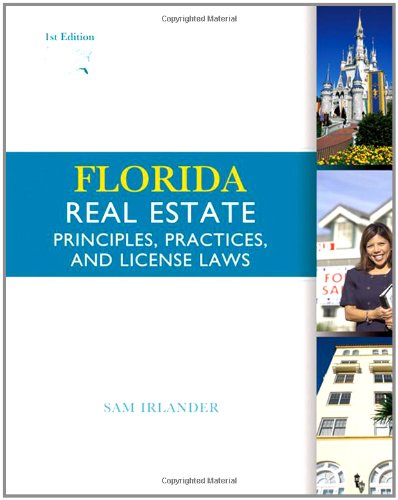 Florida Real Estate: Principles, Practices, and License Laws Florida Real Estate: Principles, Practices, and License Laws